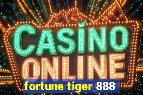 fortune tiger 888